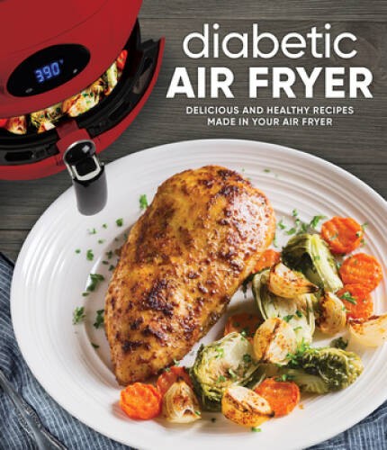 Diabetic Air Fryer: Delicious and Healthy Recipes Made in Y – ACCEPTABLE