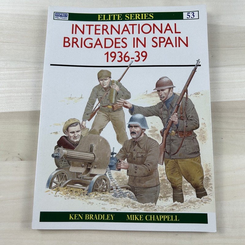 International Brigades in Spain 1936-39 Ken Bradley 1994 Elite 53 Military