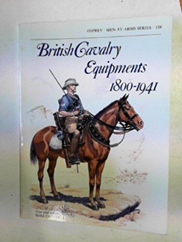 BRITISH CAVALRY EQUIPMENTS 1800-1941 (MEN-AT-ARMS) By Mike Chappell & Mint