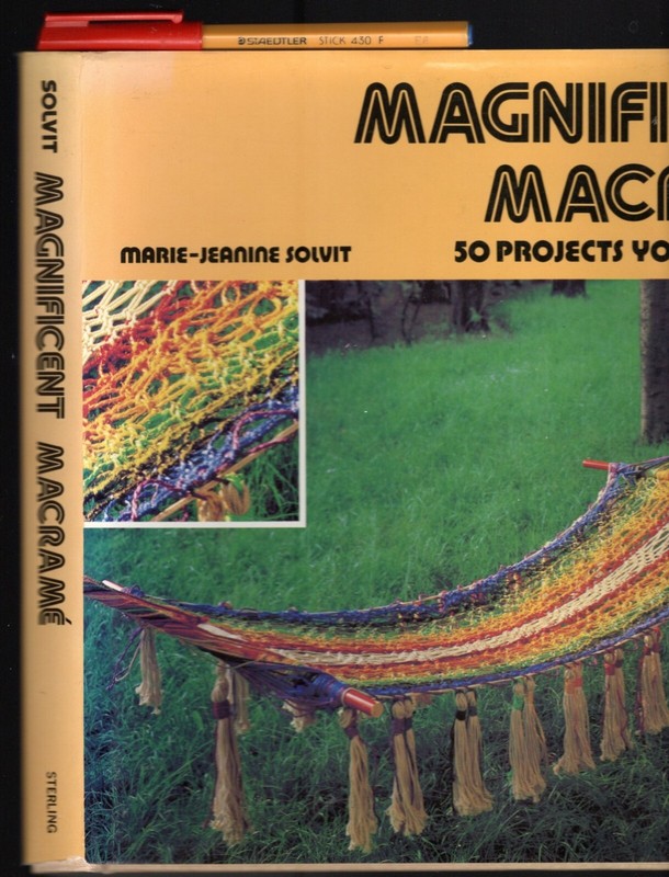 MAGNIFICENT MACRAME Marie-Jeanine-Solvit 2 1/2 lb 50 PROJECTS + Skills H'cov/jkt gallery