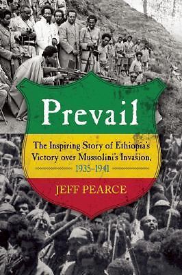 Prevail: The Inspiring Story of Ethiopia’s Victory Over Mussolini’s Invasion,…