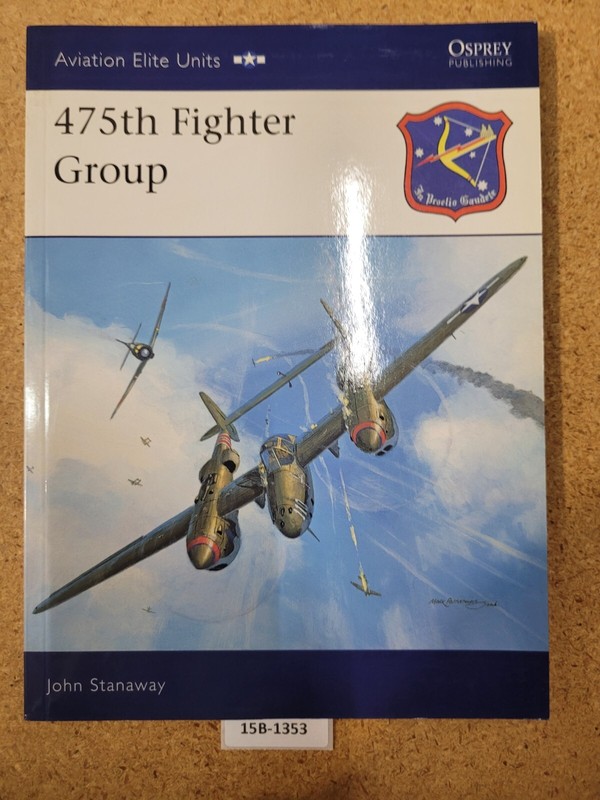 475th Fighter Group ~ John Stanaway OSPREY (Aviation Elite Units Book #23)