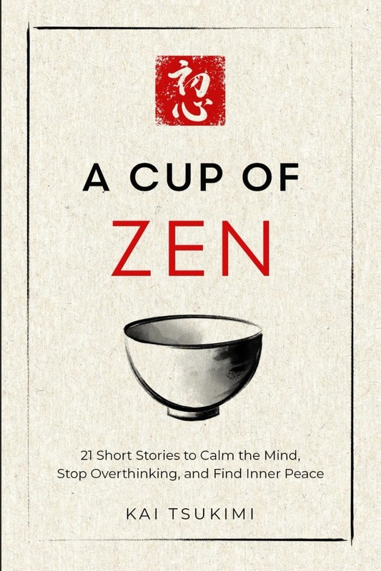 A Cup of Zen: 21 Short Stories to Calm the Mind by Kai Tsukimi PB Free Shipping