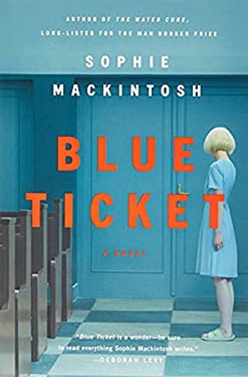 Blue Ticket : A Novel Hardcover Sophie Mackintosh