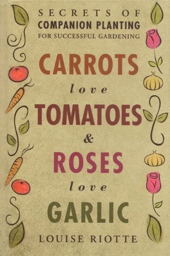 Carrots Love Tomatoes & Roses Love G…, Riotte, Louise