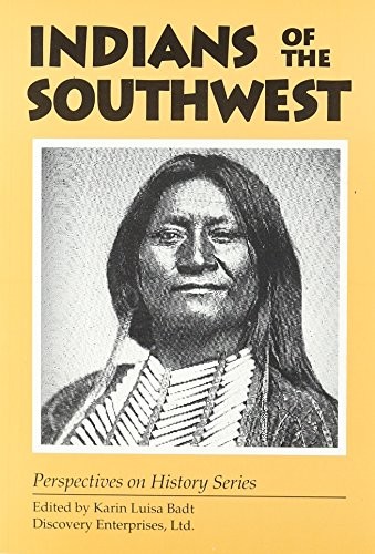 INDIANS OF THE SOUTHWEST (PERSPECTIVES ON HISTORY) By Karen Badt