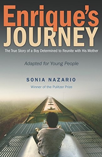 Enrique’s Journey: The True Story of a Boy Determined to Reunite with His Mothe