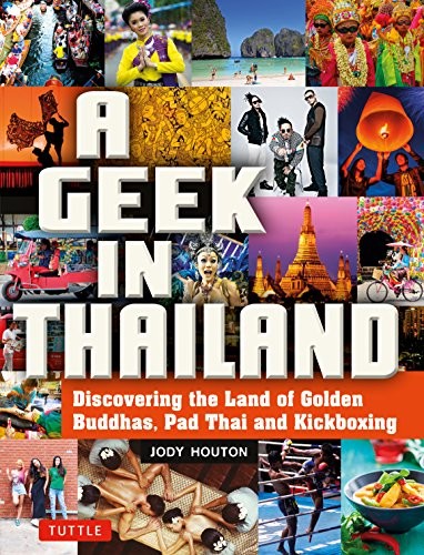 A GEEK IN THAILAND: DISCOVERING THE LAND OF GOLDEN By Jody Houton **BRAND NEW**