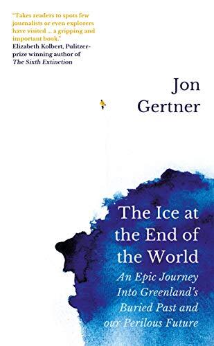 The Ice at the End of the World: An Epic… by Gertner, Jon Paperback / softback