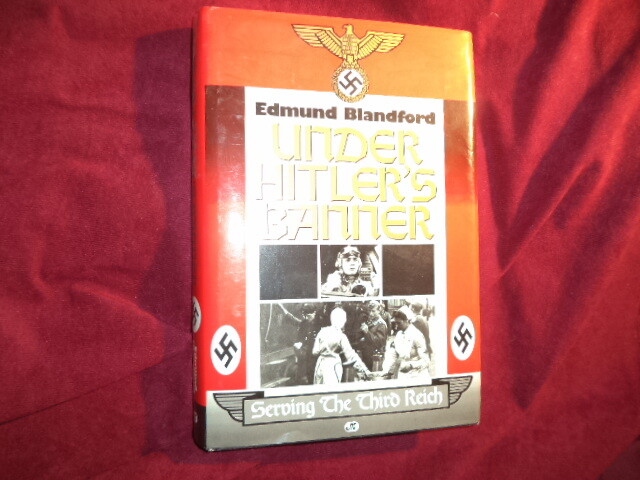 Blandford, Edmund. Under Hitler’s Banner. Serving the Third Reich. 1996. Illust
