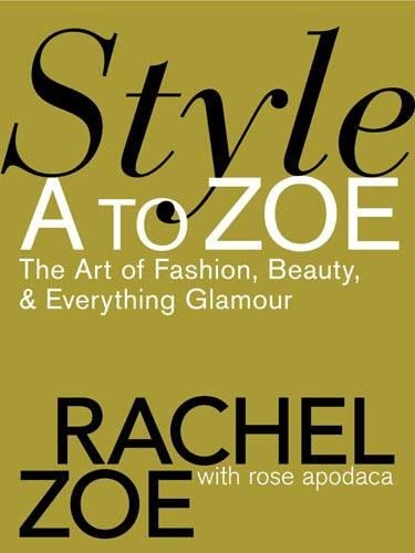 Style A To Zoe: The Art of Fashion, Beauty, and Eve… by Apodaca, Rose Hardback