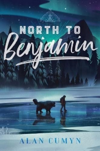 Alan Cumyn North to Benjamin (Hardback)