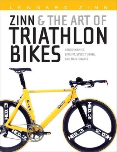 Zinn and the Art of Triathlon Bikes: Aerodynamics, Bike Fit, Speed T – VERY GOOD