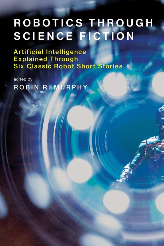 Robotics Through Science Fiction: Artificial Intelligence Explained Through …