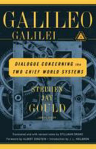 Dialogue Concerning the Two Chief World Systems: Ptolemaic and Copernican, Galil