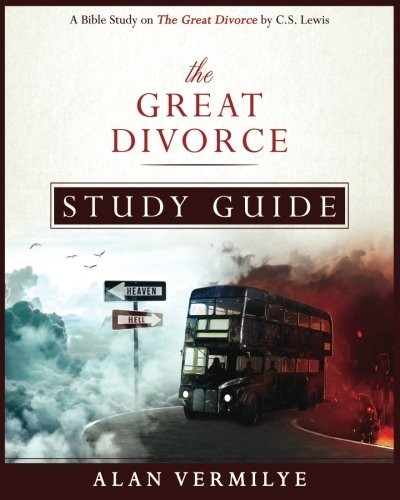The Great Divorce Study Guide: A Bible Study on the C.S. Lewis Book The Grea…