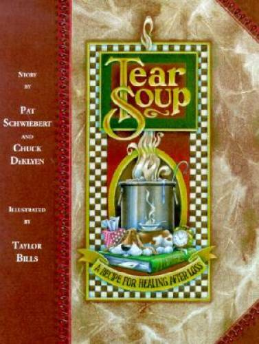 Tear Soup: A Recipe for Healing After Loss – Hardcover By Pat Schwiebert – GOOD
