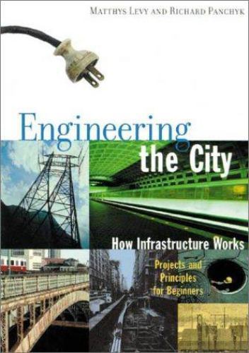 Engineering the City : How Infrastructure Works by Richard Panchyk and…