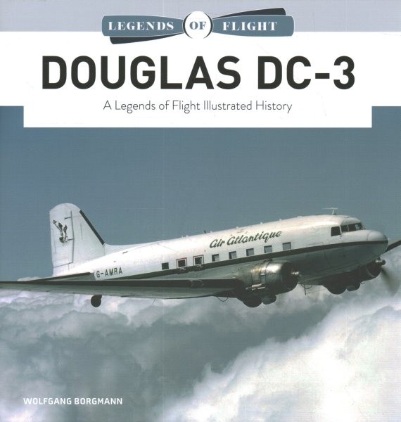 Douglas Dc-3 : A Legends of Flight Illustrated History, Hardcover by Borgmann…
