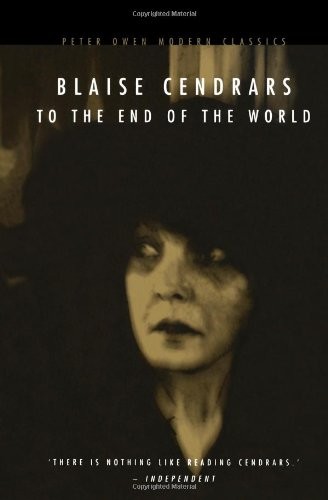 TO THE END OF THE WORLD (PETER OWEN MODERN CLASSIC) By Blaise Cendrars & Alan