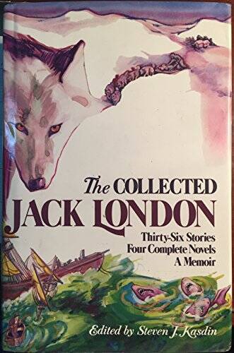 The Collected Jack London: Thirty-Six StoriesFour Complete Nov – VERY GOOD