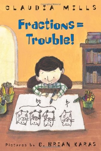 FRACTIONS = TROUBLE! By Claudia Mills & G. Brian Karas – Hardcover **Mint**