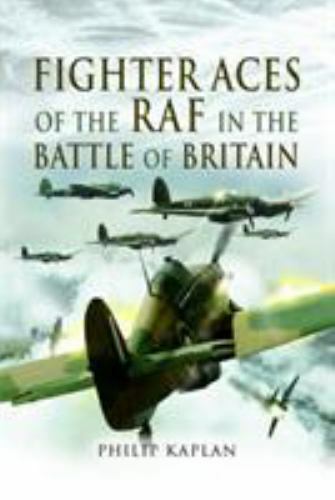 Fighter Aces of the RAF in the Battle of Britain by Philip Kaplan (paperback)