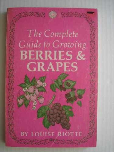 The Complete Guide to Growing Berries – Paperback, by Riotte Louise – Acceptable