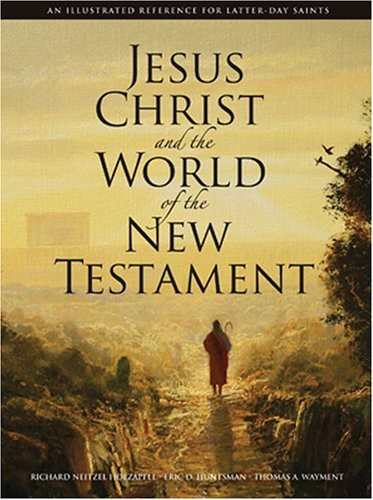 Jesus Christ and the World of the New Testament: A Latter-Day Saint Pers – GOOD