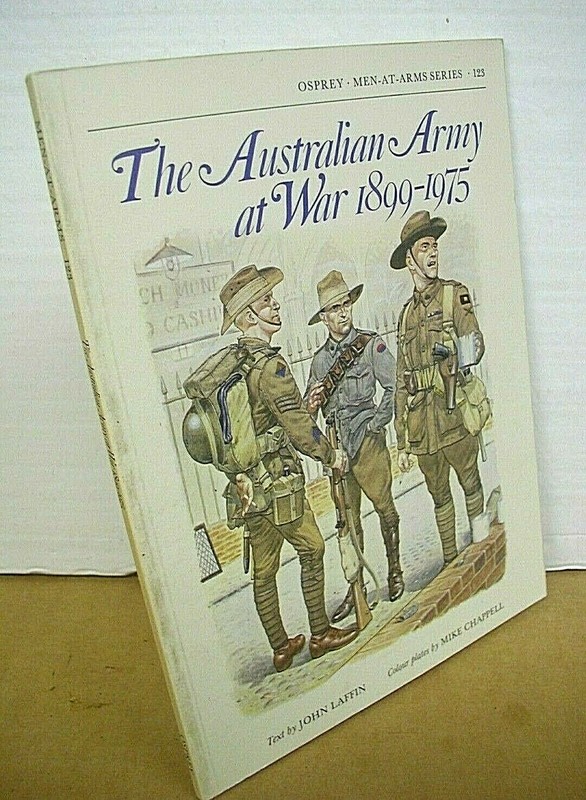 The Australian Army at War 1899-1975 by John Laffin & Mike Chappell 1984