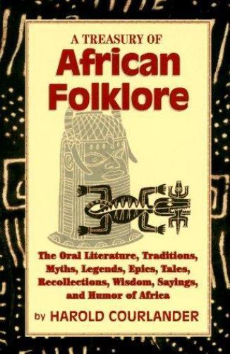 A Treasury of African Folklore: The Oral Literature, Traditions, Myths,…