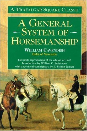 A General System of Horsemanship: A Facsimile Reproduction of the Edition of…