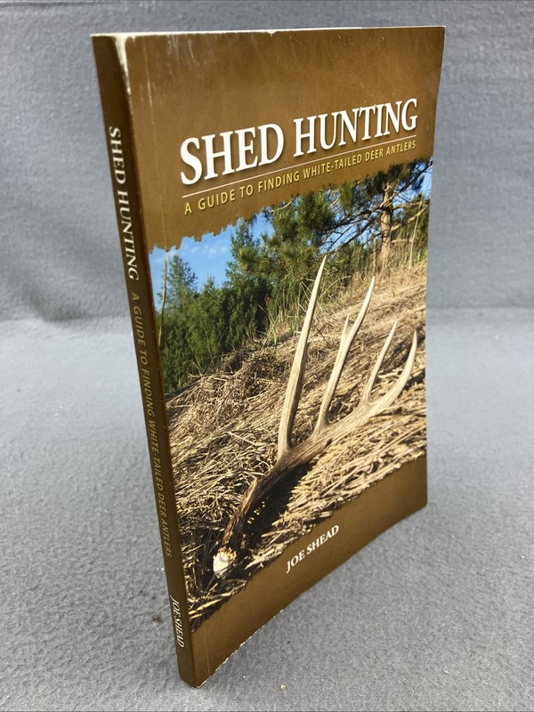 Shed Hunting A Guide to Finding White-tailed Deer Antlers Paperback *SIGNED