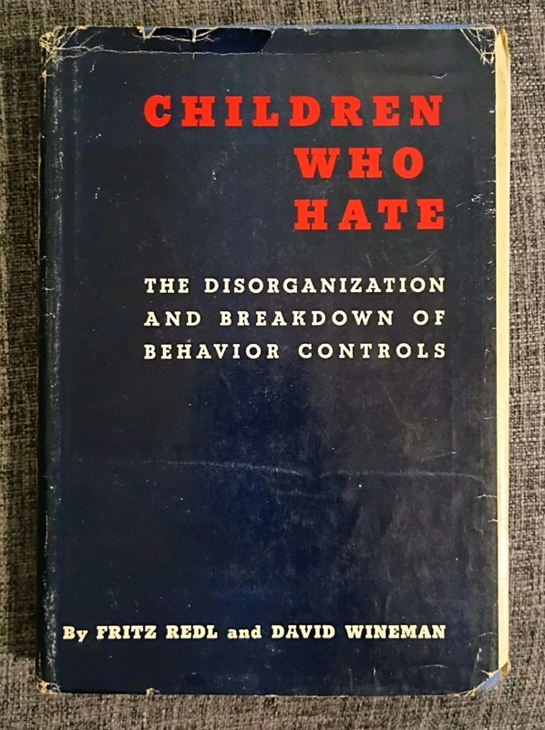CHILDREN WHO HATE: THE DISORGANIZATION AND BREAKDOWN OF By Fritz. Redl & David