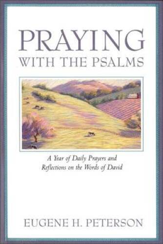 Praying with the Psalms: A Year of Daily Prayers and Reflections on – VERY GOOD