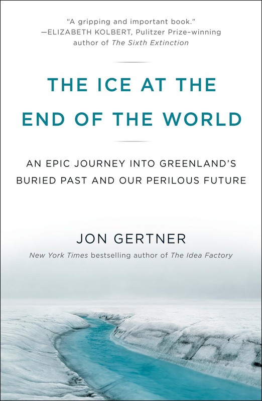 The Ice at the End of the World: An Epic Journey into Greenland’s Buried Pas…