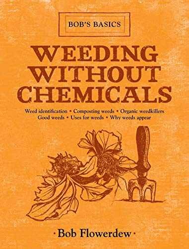 Weeding Without Chemicals: Bob’s – Hardcover, by Flowerdew Bob – Very Good