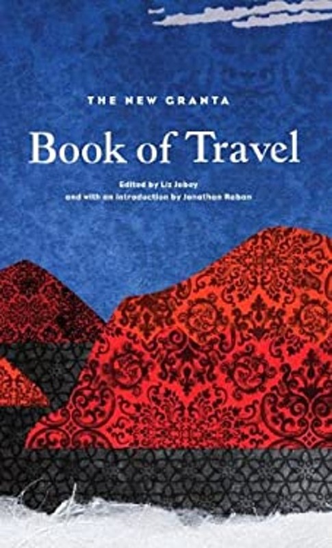 The New Granta Book of Travel Paperback
