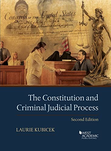 The Constitution and Criminal Judic…, Laurie Kubicek