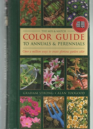 THE MIX & MATCH COLOR GUIDE TO ANNUALS & PERRENIALS By Graham Strong & NEW
