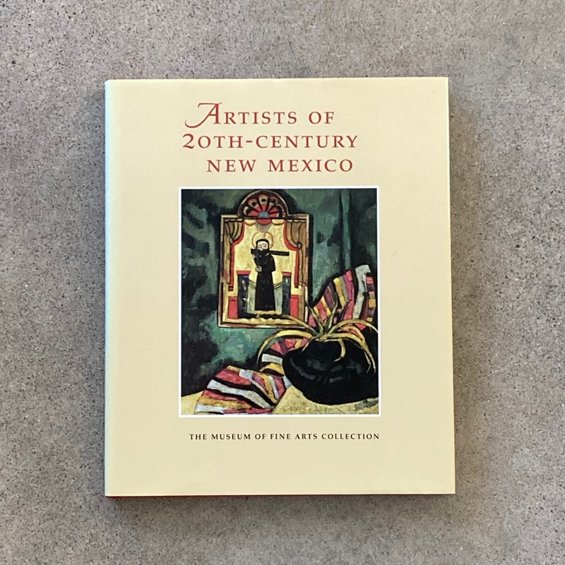 Artists of 20th-Century New Mexico: The Museum of Fine Arts Collection 1992 HCDJ