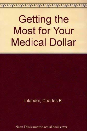 Getting the Most for Your Medical Dollars – Inlander, Charles B. – hardcover…