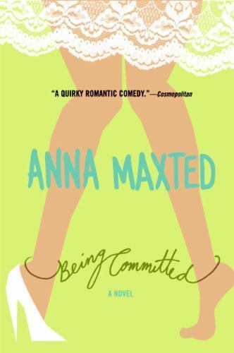 Being Committed: A Novel - Paperback By Maxted, Anna - GOOD