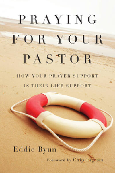 Praying for Your Pastor: How Your Prayer Support Is Their Life Support – GOOD