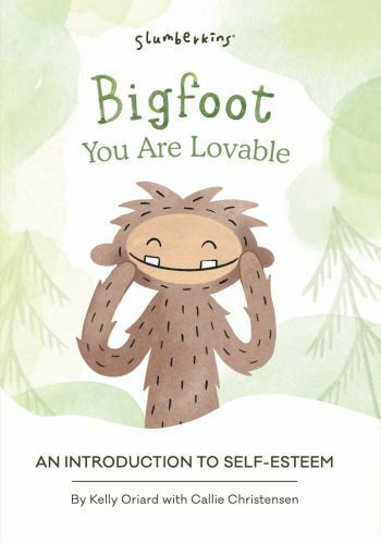 Bigfoot, You Are Lovable : An Introduction to Self-Esteem by Callie Christensen