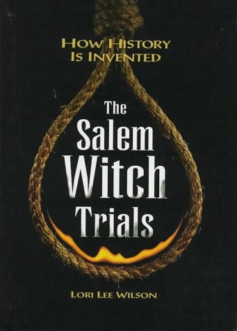Salem Witch Trials: How History Is Invented (How History Is Invented Series)…