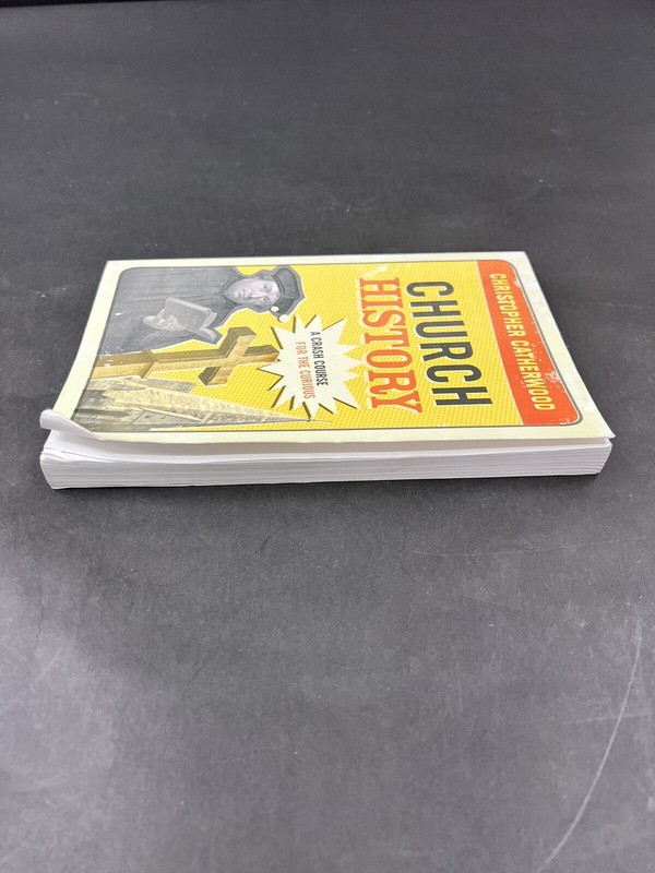 Church History A Crash Course For The Curious by Christopher Catherwood 2007 gallery