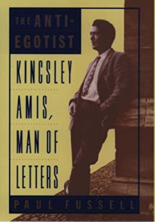 The Anti-Egotist : Kingsley Amis, Man of Letters Hardcover Paul F