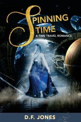 Spinning Time, a time travel romance – Paperback By Jones, D F – VERY GOOD