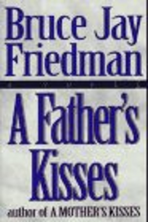 A Father’s Kisses Hardcover Bruce J. Friedman
